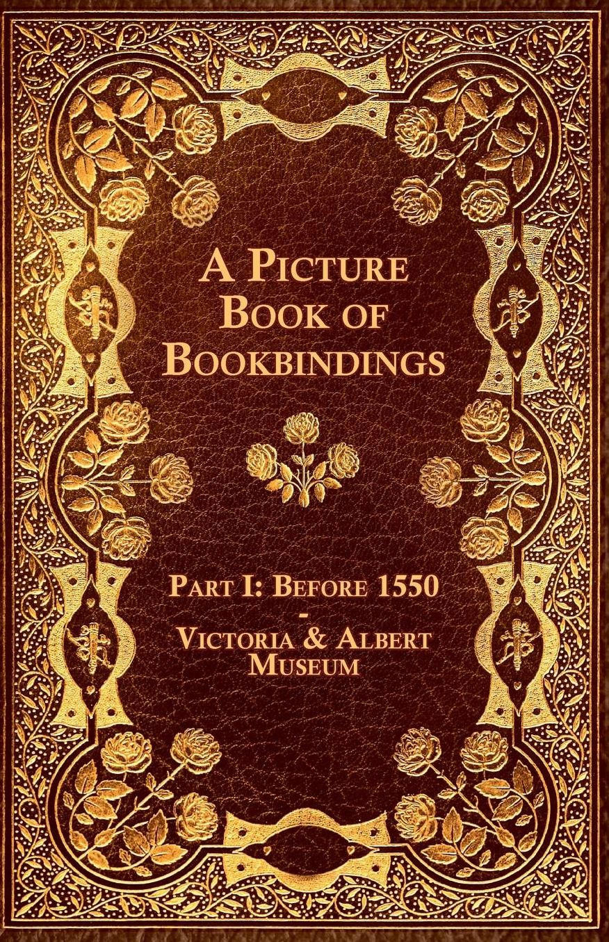A Picture Book of Bookbindings - Part I: Before 1550 - Victoria & Albert Museum