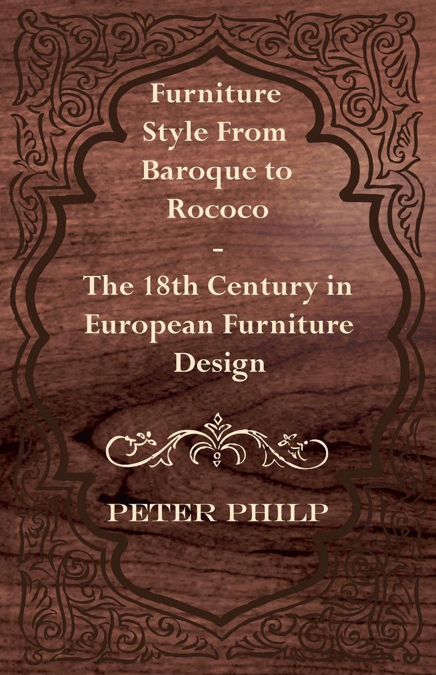 Furniture Style From Baroque to Rococo - The 18th Century in European Furniture Design