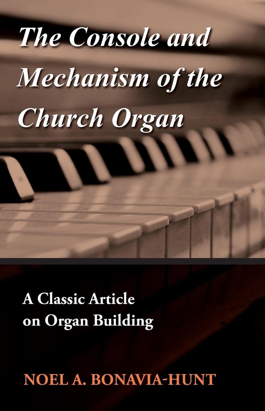 The Console and Mechanism of the Church Organ - A Classic Article on Organ Building