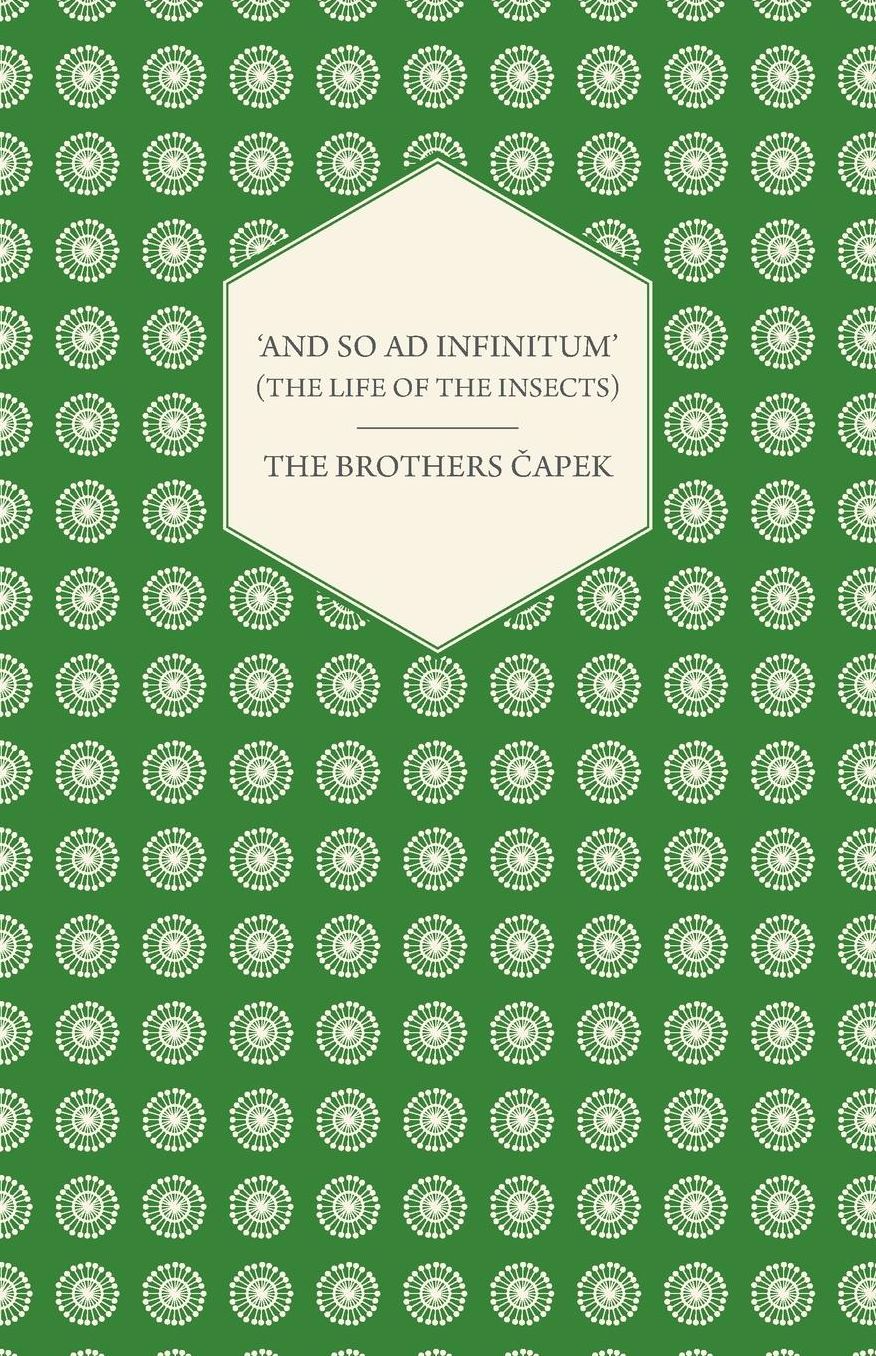 'And So ad Infinitum' (The Life of the Insects) - An Entomological Review, in Three Acts a Prologue and an Epilogue