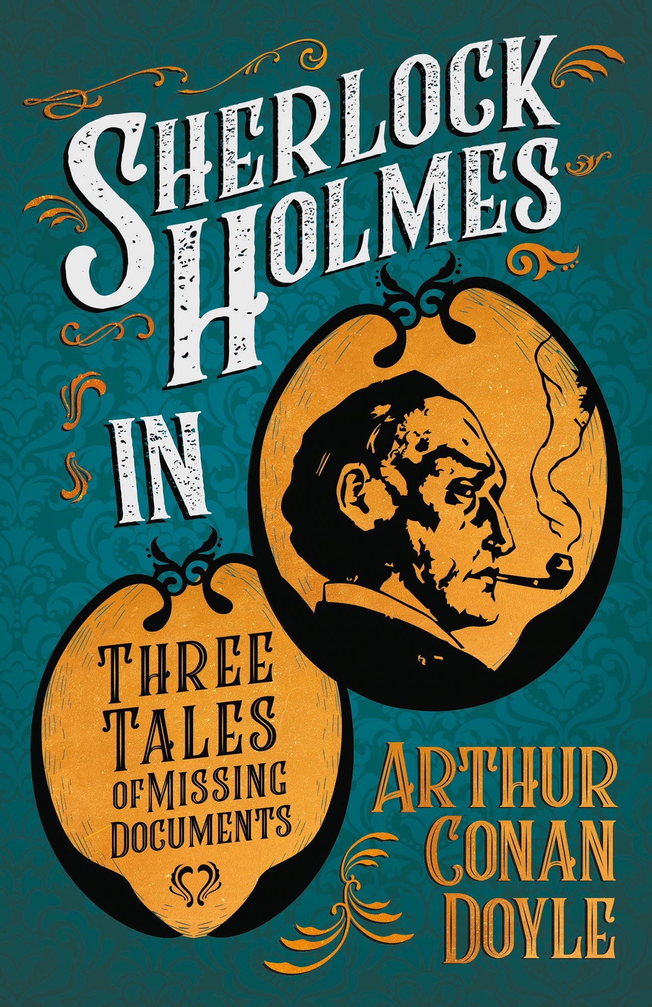 Sherlock Holmes in Three Tales of Missing Documents (A Collection of Short Stories)