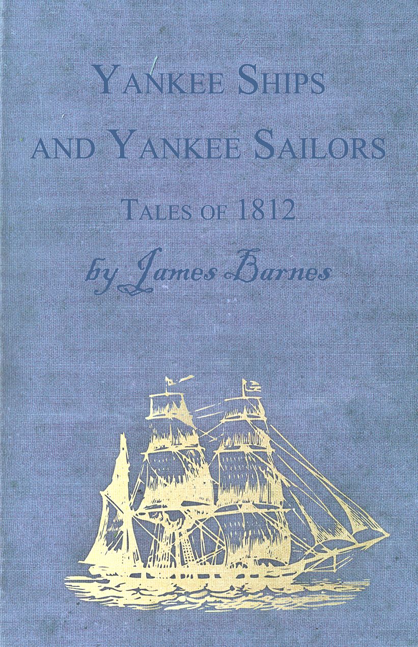 Yankee Ships and Yankee Sailors - Tales of 1812
