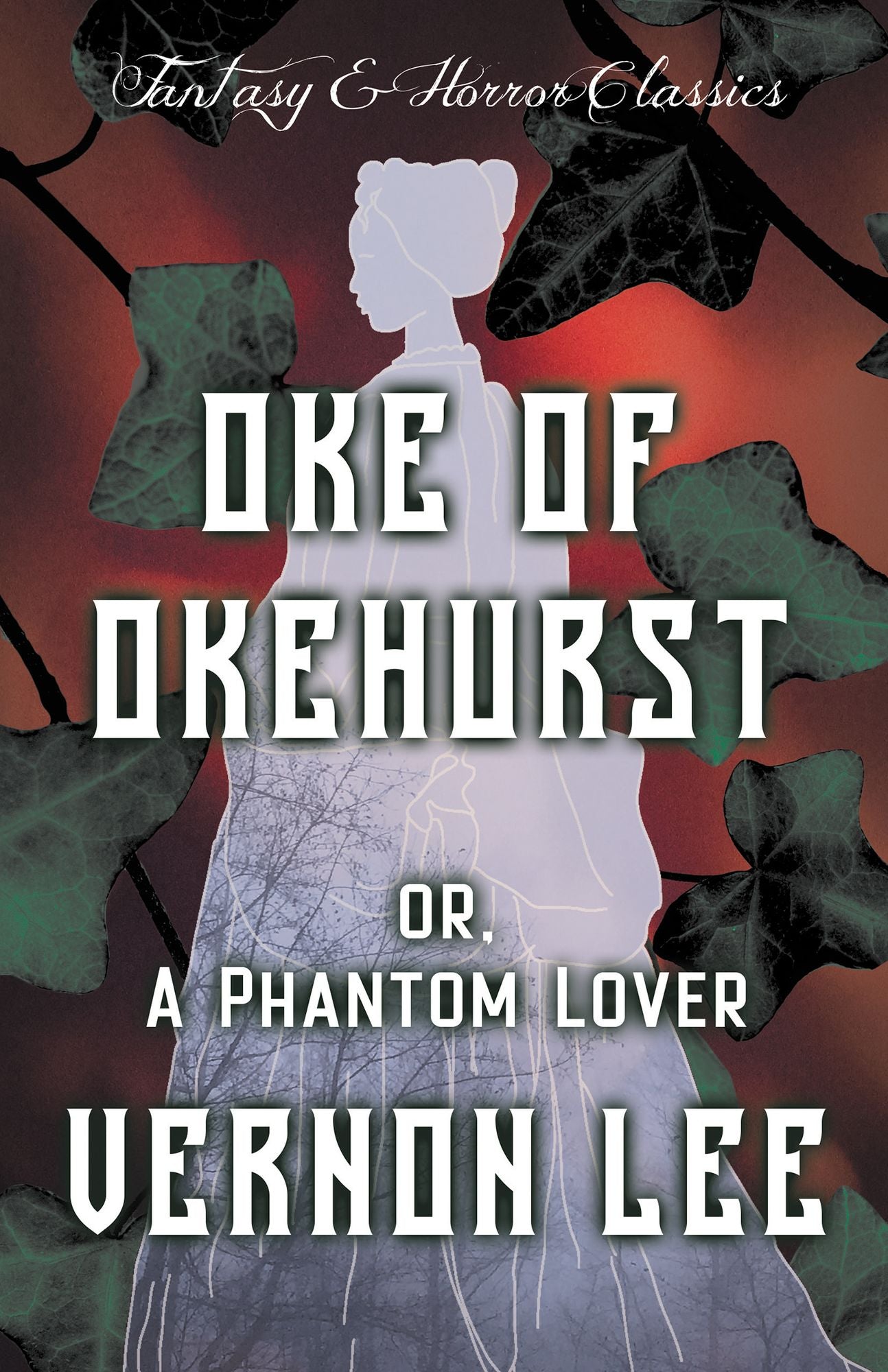 Oke of Okehurst - Or, A Phantom Lover (Fantasy and Horror Classics)