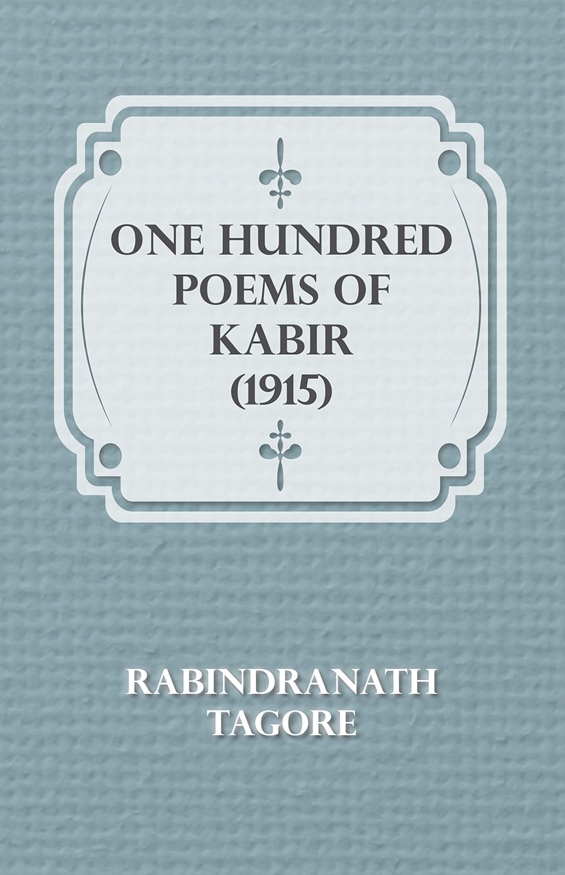 One Hundred Poems of Kabir (1915)
