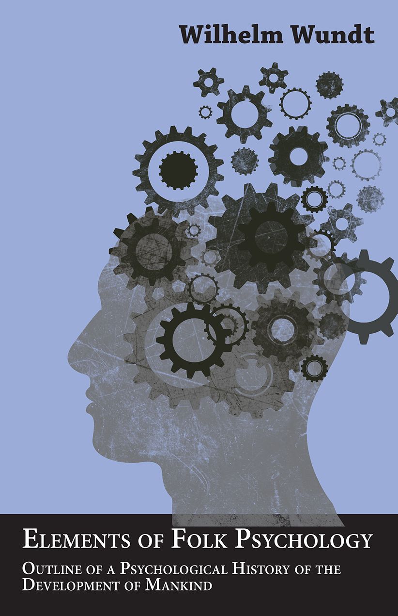 Elements of Folk Psychology - Outline of a Psychological History of the Development of Mankind