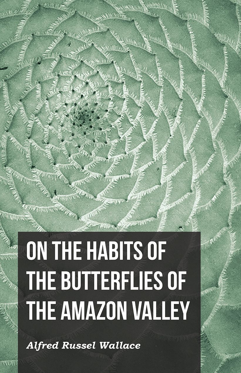 On the Habits of the Butterflies of the Amazon Valley