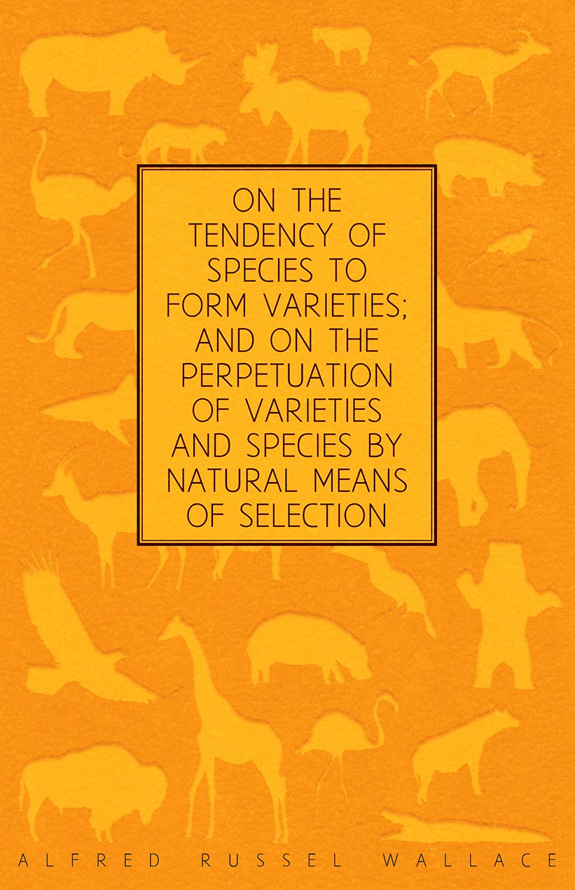 On the Tendency of Species to form Varieties; and on the Perpetuation of Varieties and Species by Natural Means of Selection