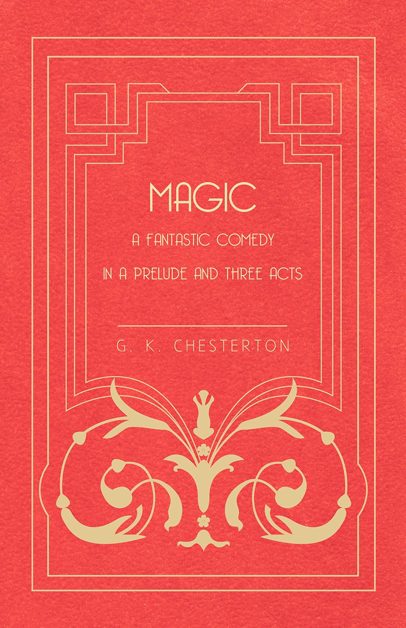 Magic - A Fantastic Comedy in a Prelude and Three Acts