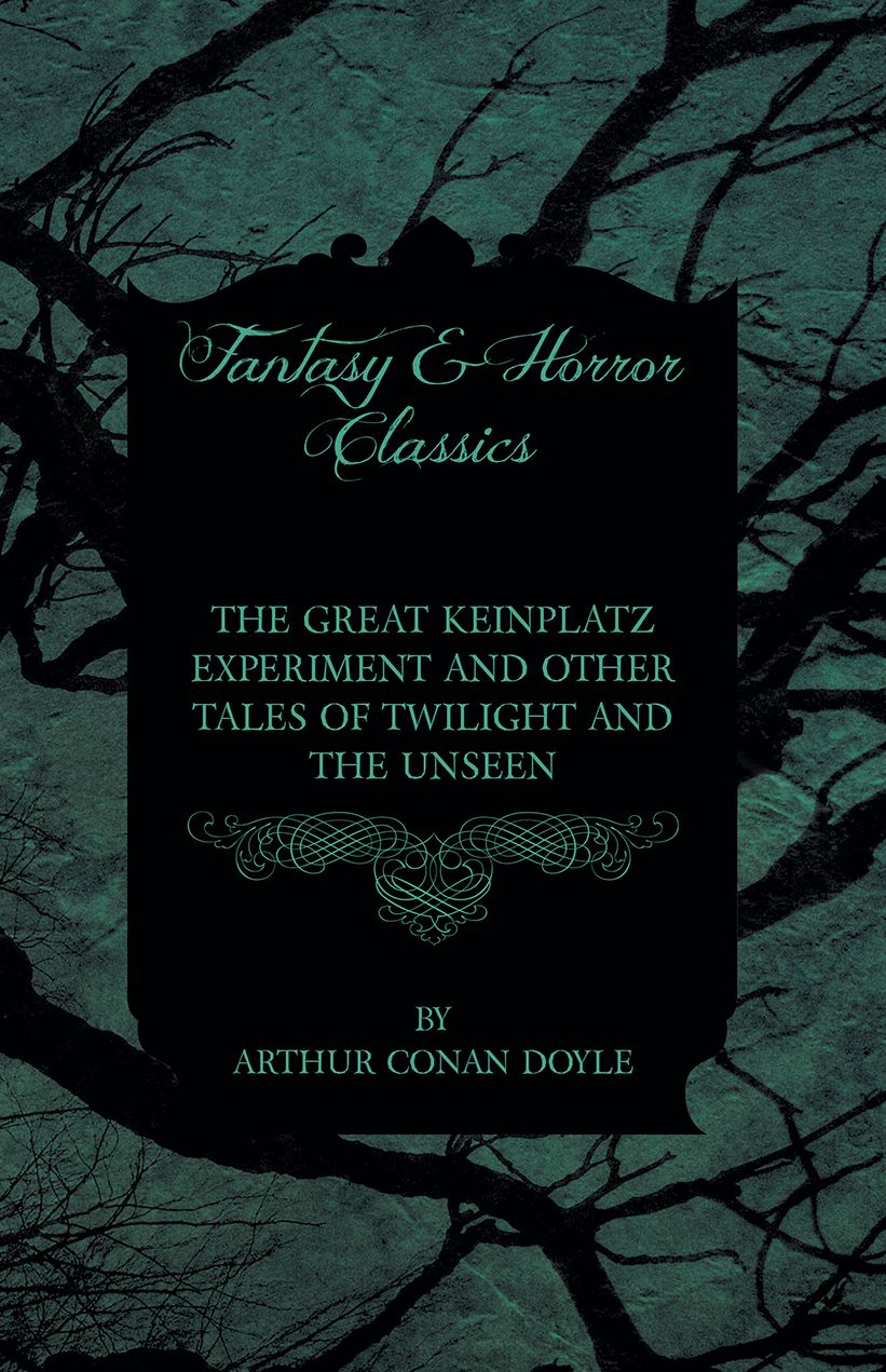 The Great Keinplatz Experiment and Other Tales of Twilight and the Unseen (1919)