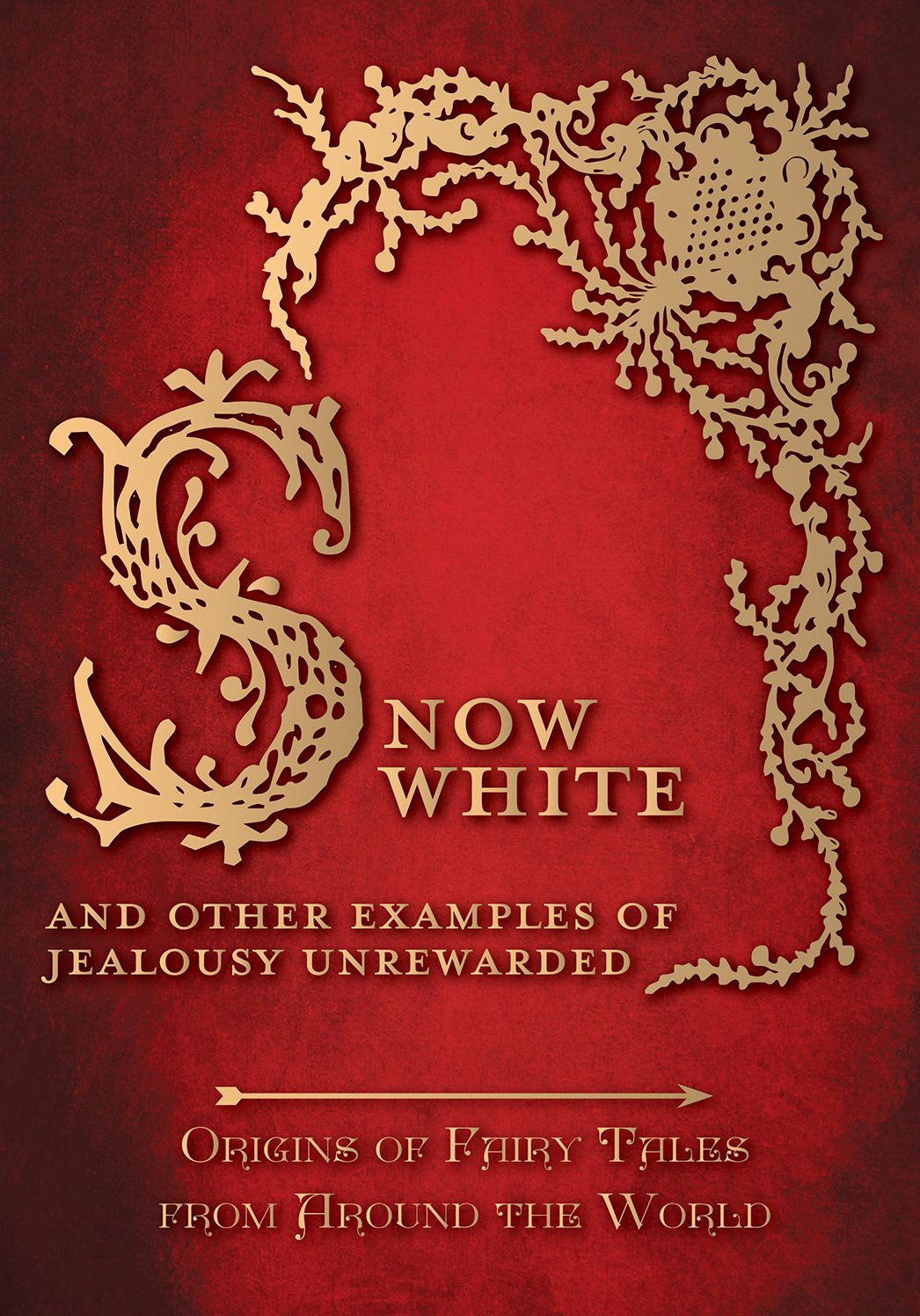 Snow White - And other Examples of Jealousy Unrewarded (Origins of Fairy Tales from Around the World): Origins of Fairy Tales from Around the World