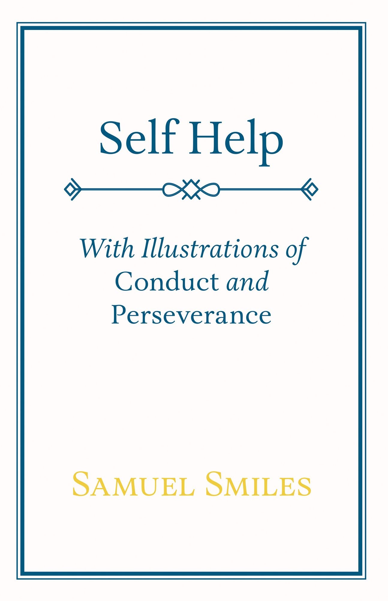 Self Help; With Illustrations of Conduct and Perseverance