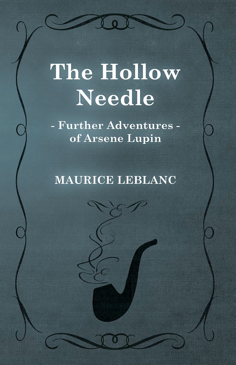 The Hollow Needle; Further Adventures of Arsene Lupin