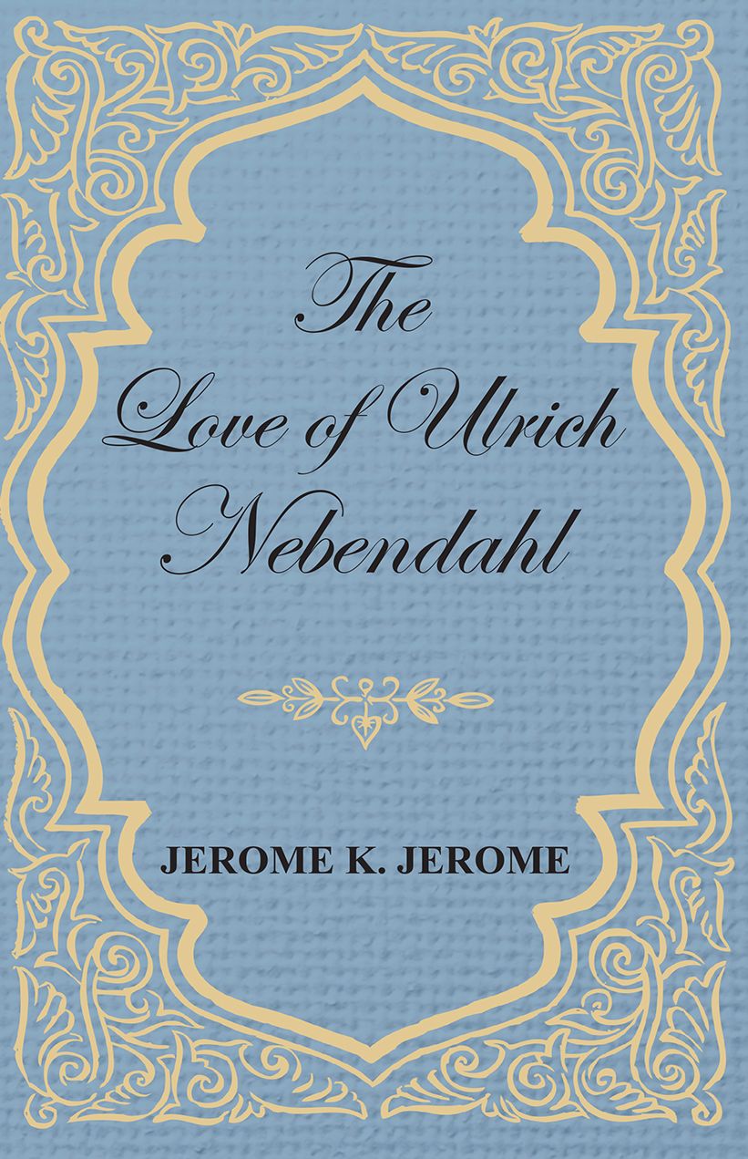 The Love of Ulrich Nebendahl