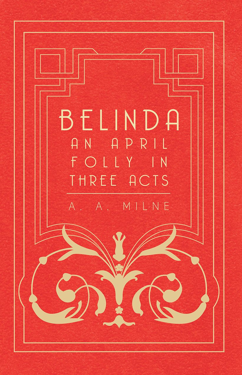 Belinda - An April Folly in Three Acts