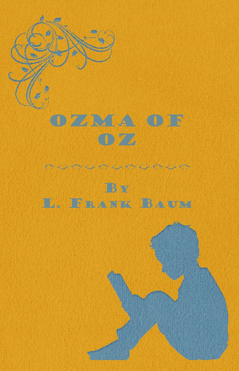 Ozma of Oz - A Record of Her Adventures with Dorothy Gale of Kansas, the Yellow Hen, The Scarecrow, the Tin Woodman, Tiktok, the Cowardly Lion and the Hungry Tiger, Besides Other Good People too Numerous to Mention Faithfully Recorded Herein