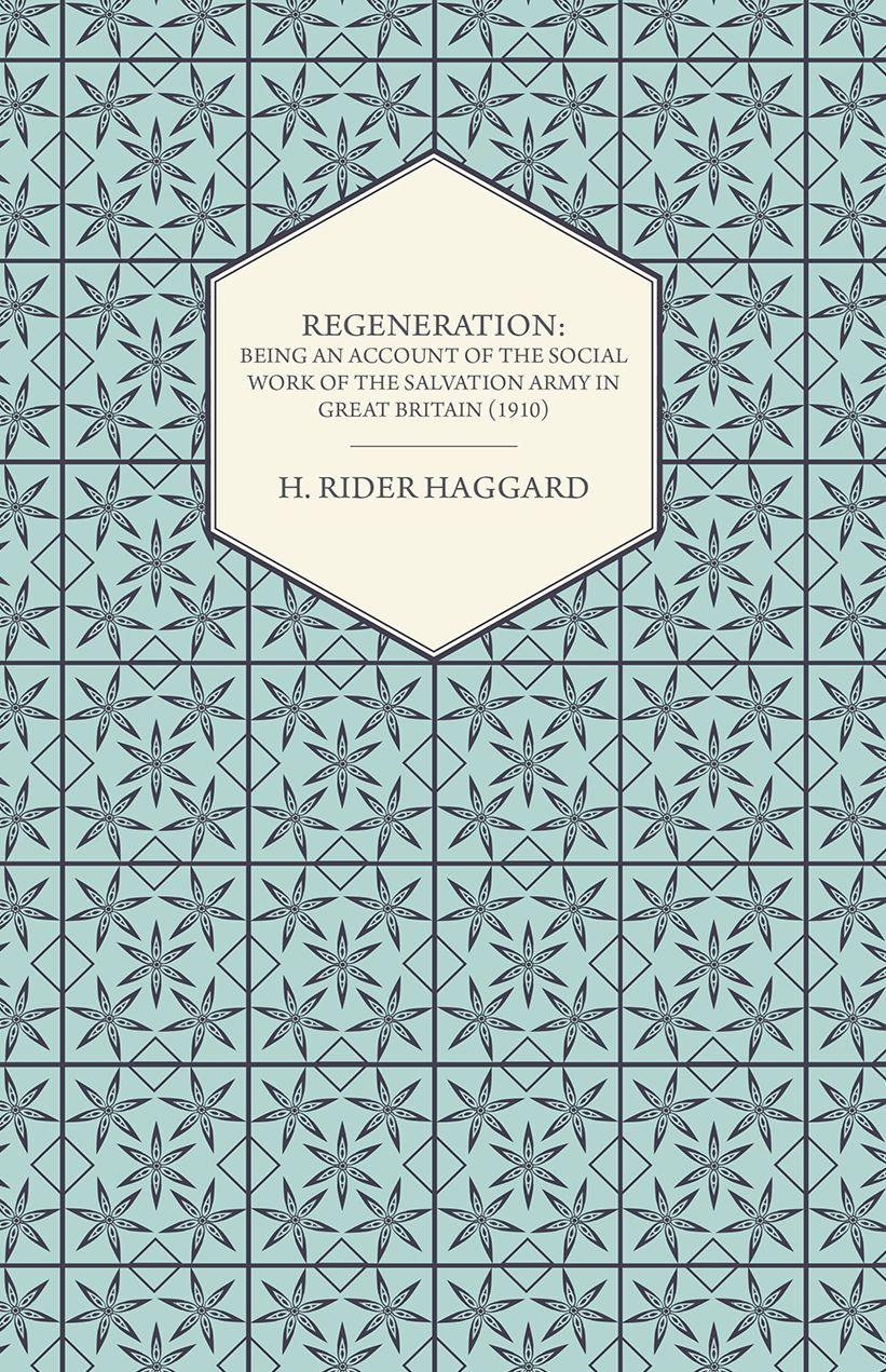 Regeneration: Being an Account of the Social Work of the Salvation Army in Great Britain (1910)