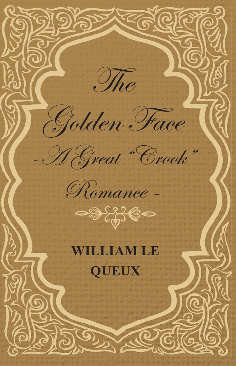The Golden Face - A Great "Crook" Romance