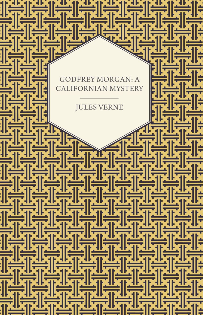 Godfrey Morgan: A Californian Mystery