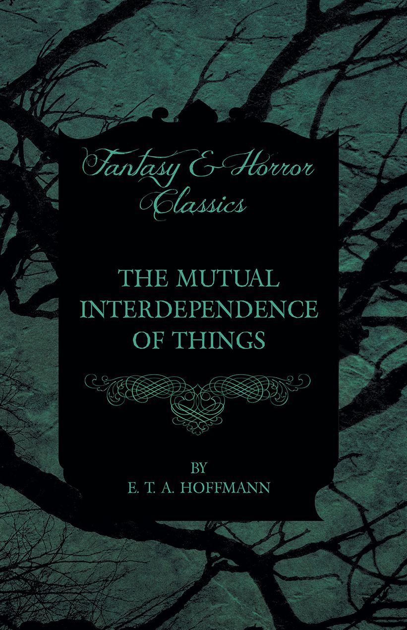 The Mutual Interdependence of Things (Fantasy and Horror Classics)