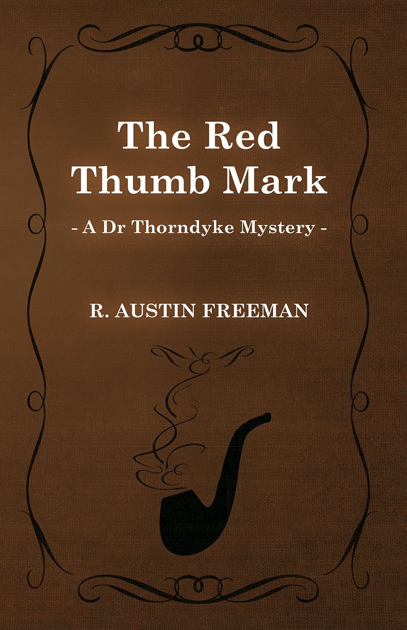 The Red Thumb Mark (A Dr Thorndyke Mystery)