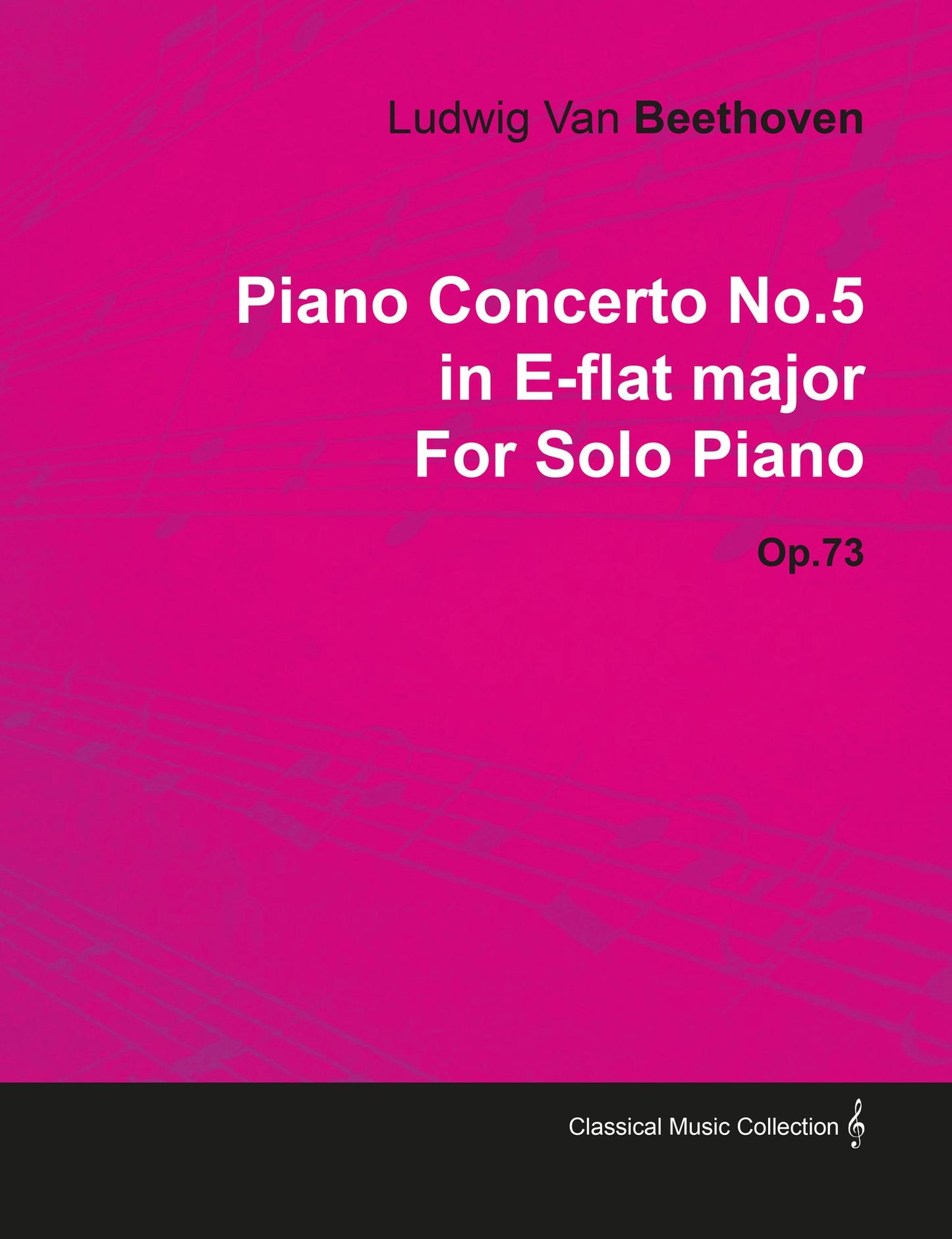 Piano Concerto No.5 in E-flat major By Ludwig van Beethoven For Solo Piano (1810) Op.73
