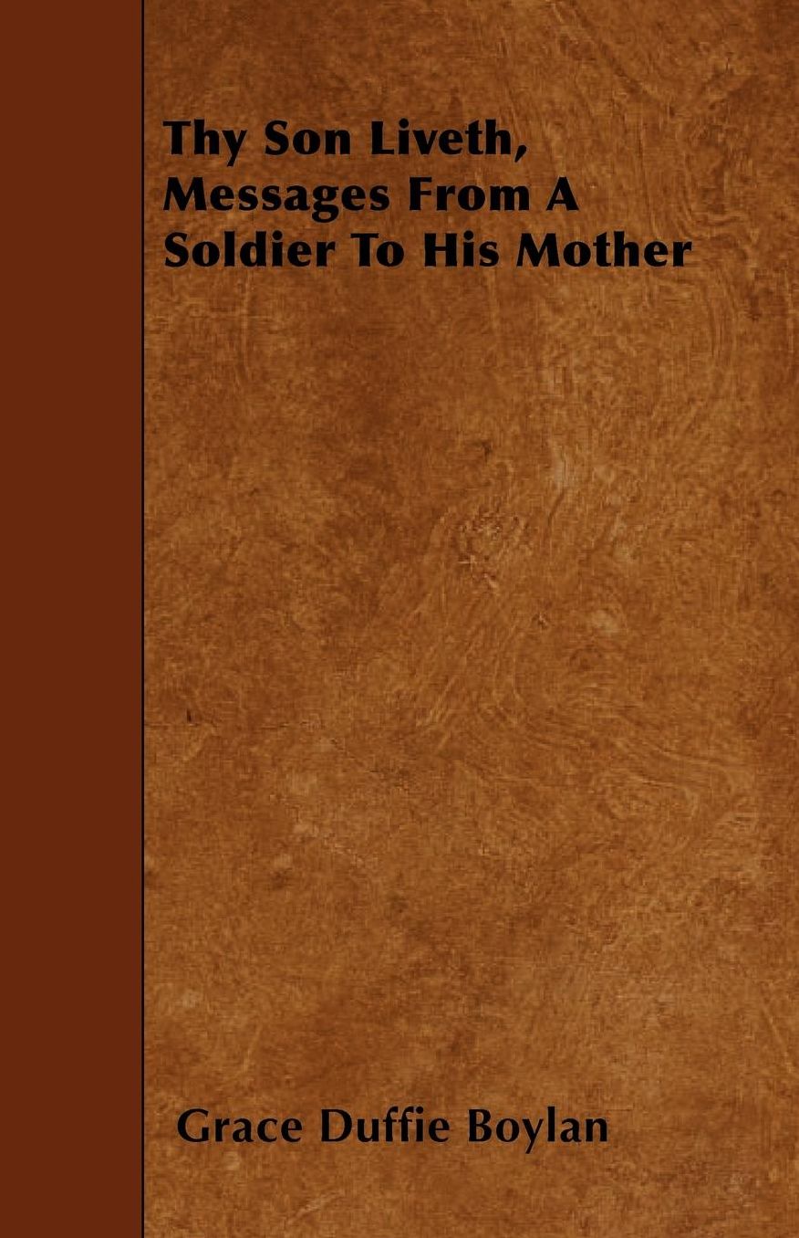 Thy Son Liveth, Messages From A Soldier To His Mother