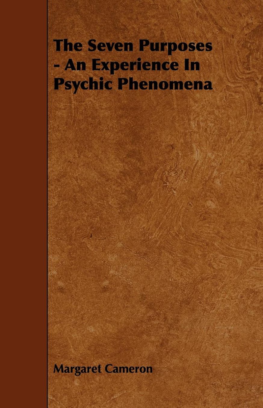 The Seven Purposes - An Experience In Psychic Phenomena