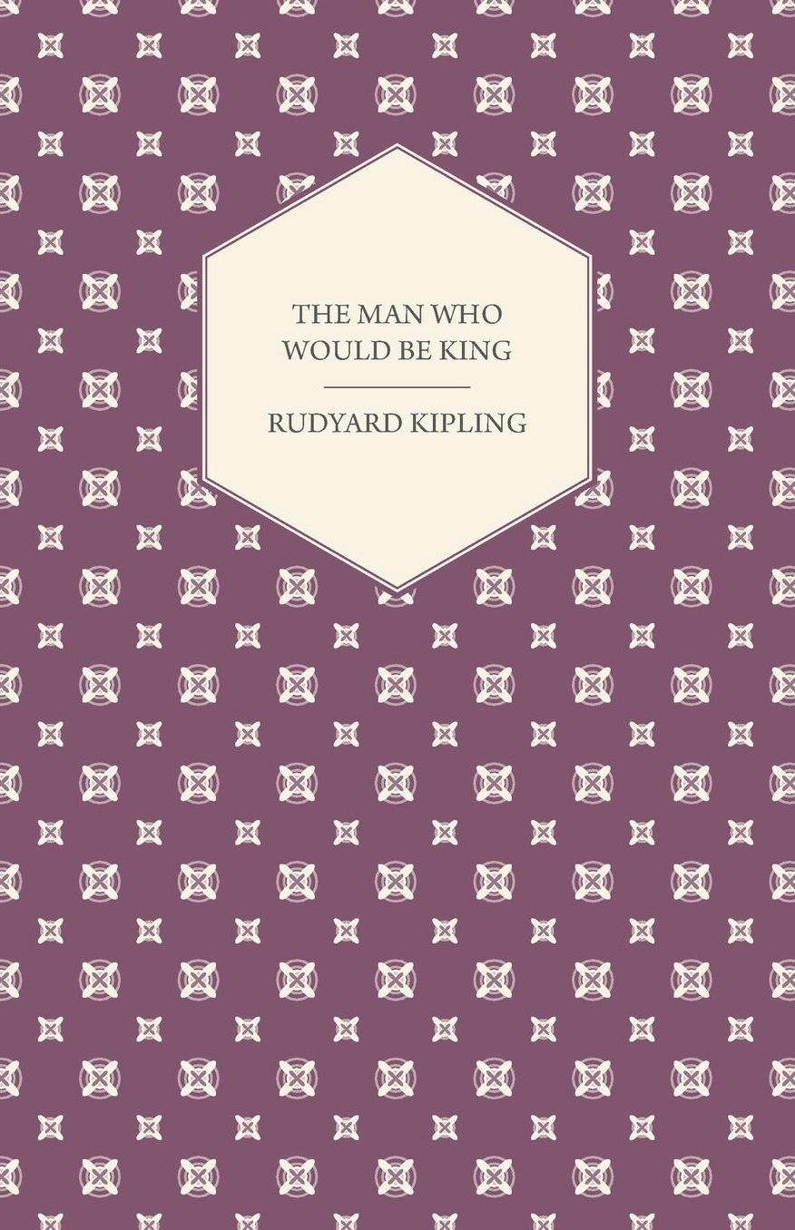 The Man Who Would Be King