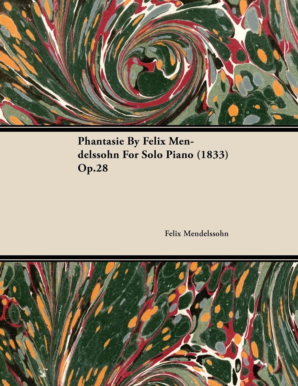 Phantasie By Felix Mendelssohn For Solo Piano (1833) Op.28