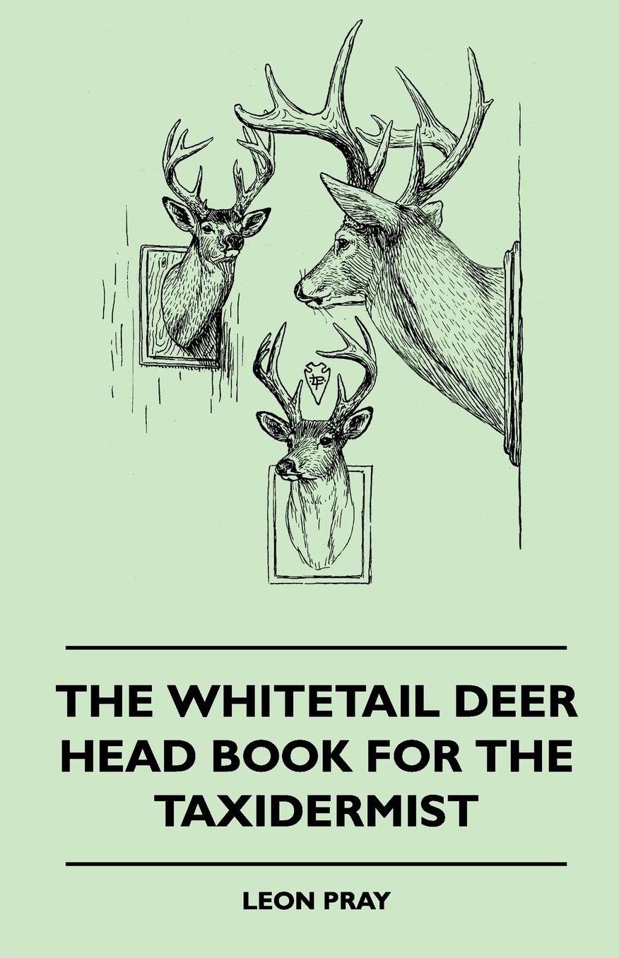 The Whitetail Deer Head Book For The Taxidermist