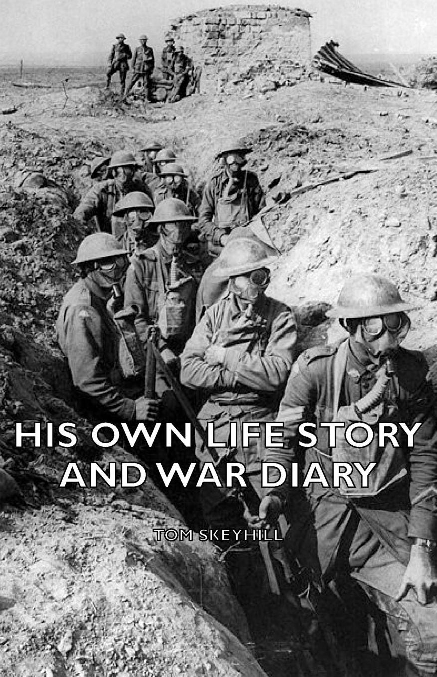 His Own Life Story And War Diary