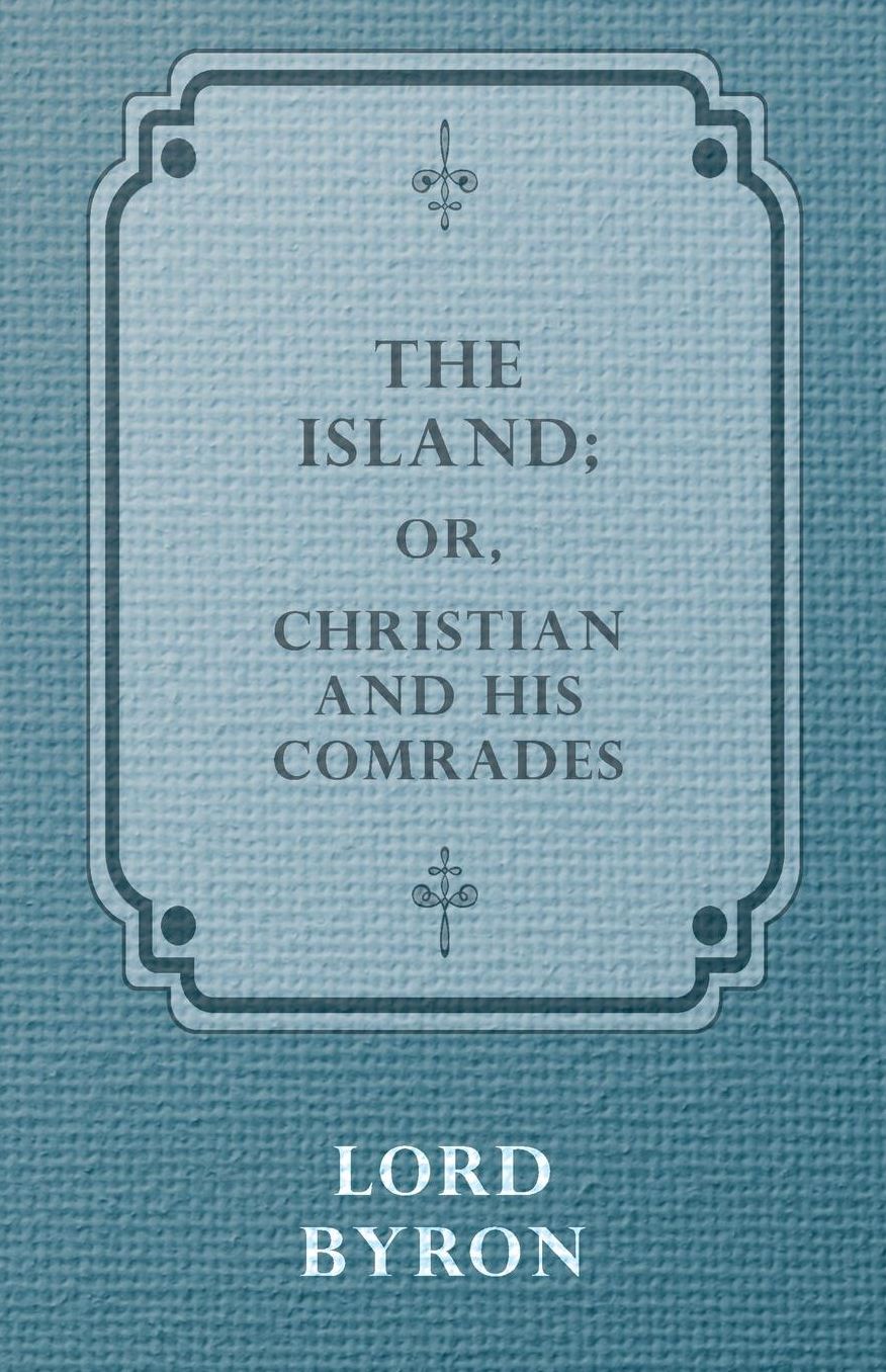 The Island, or Christian and His Comrades.