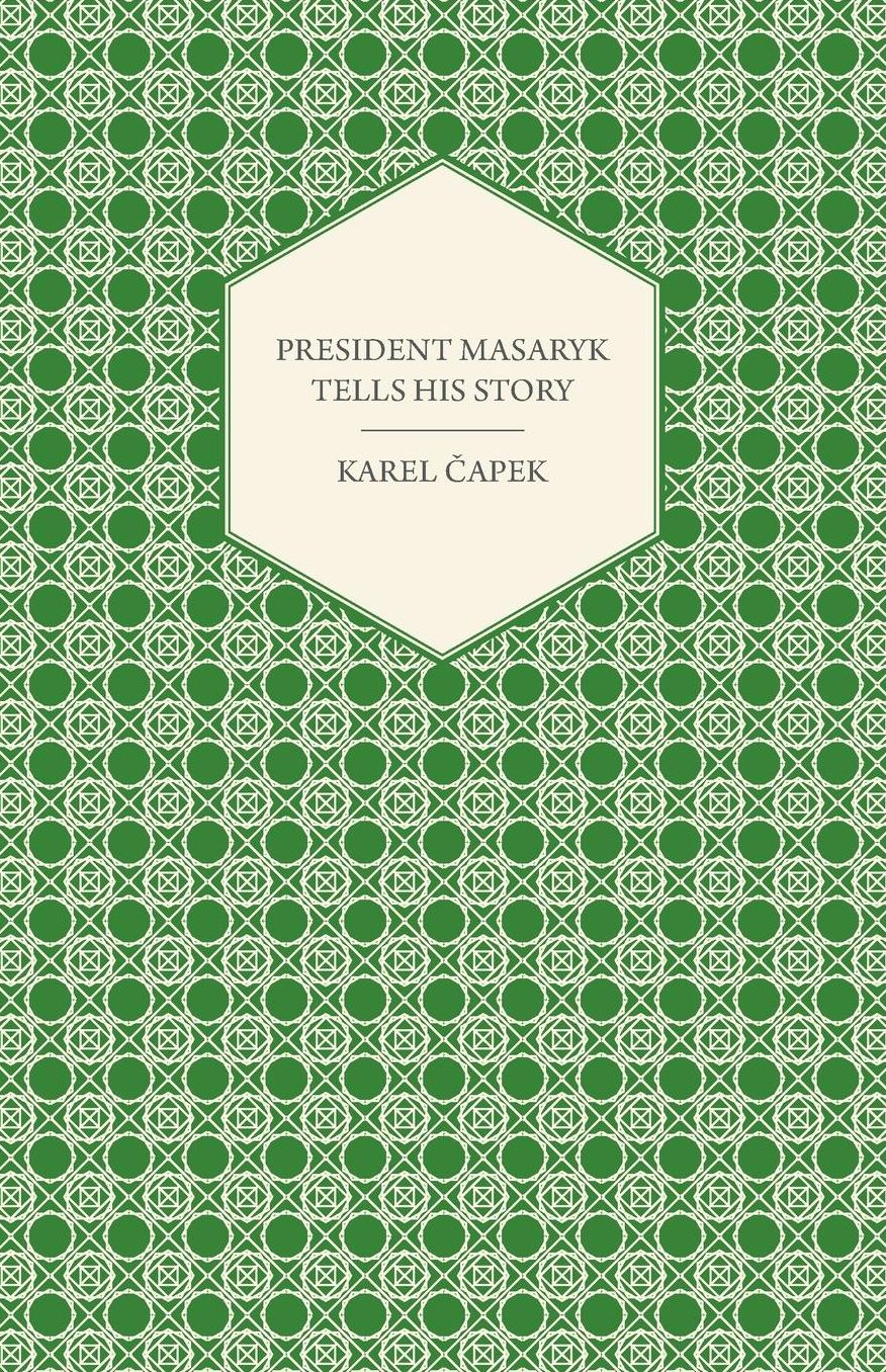 President Masaryk Tells His Story