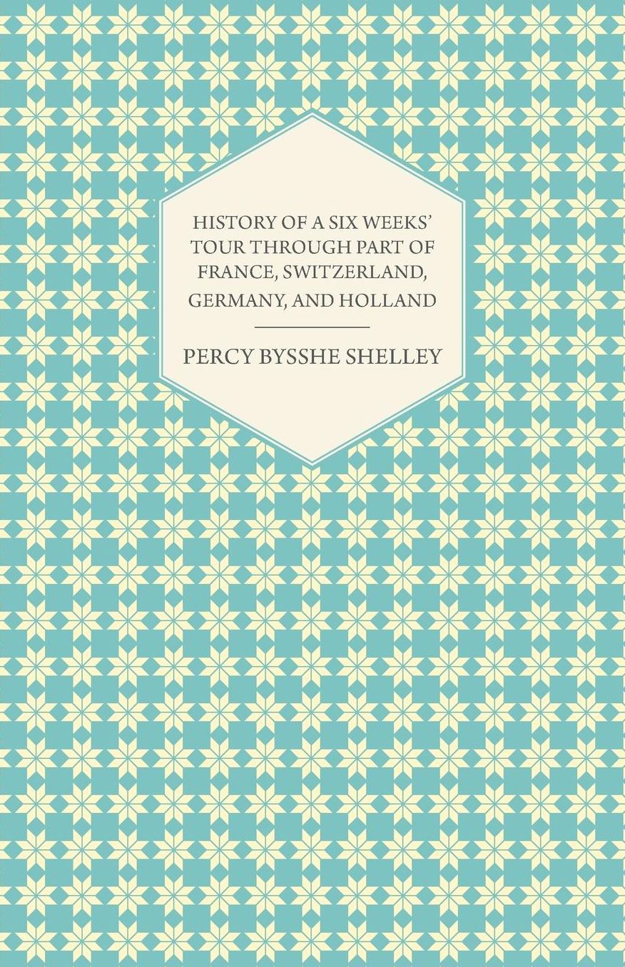 History of a Six Weeks' Tour Through a Part of France, Switzerland, Germany, and Holland