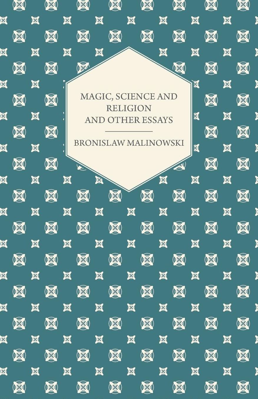 Magic, Science and Religion and Other Essays