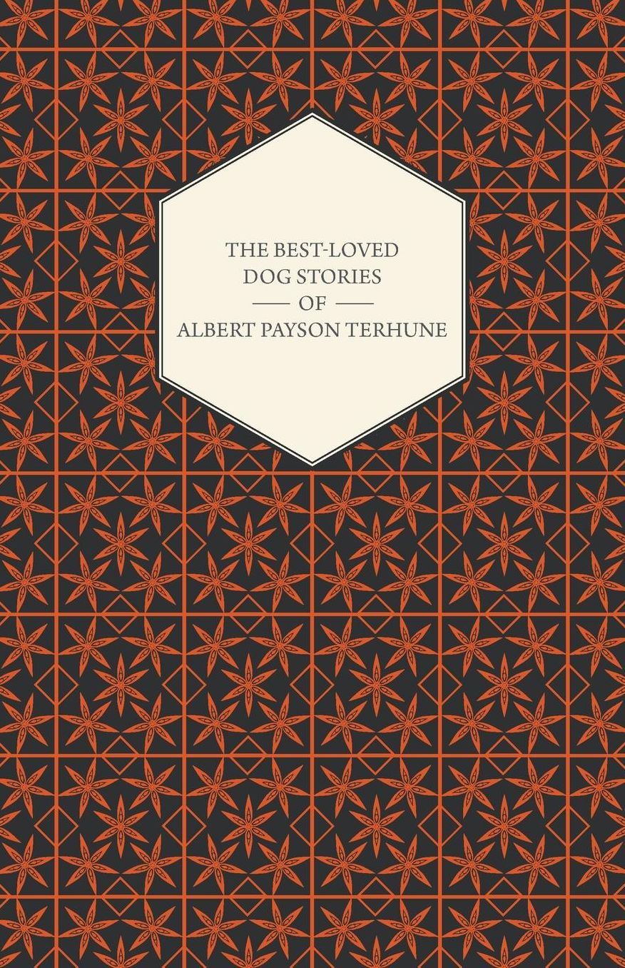 The Best-Loved Dog Stories of Albert Payson Terhune