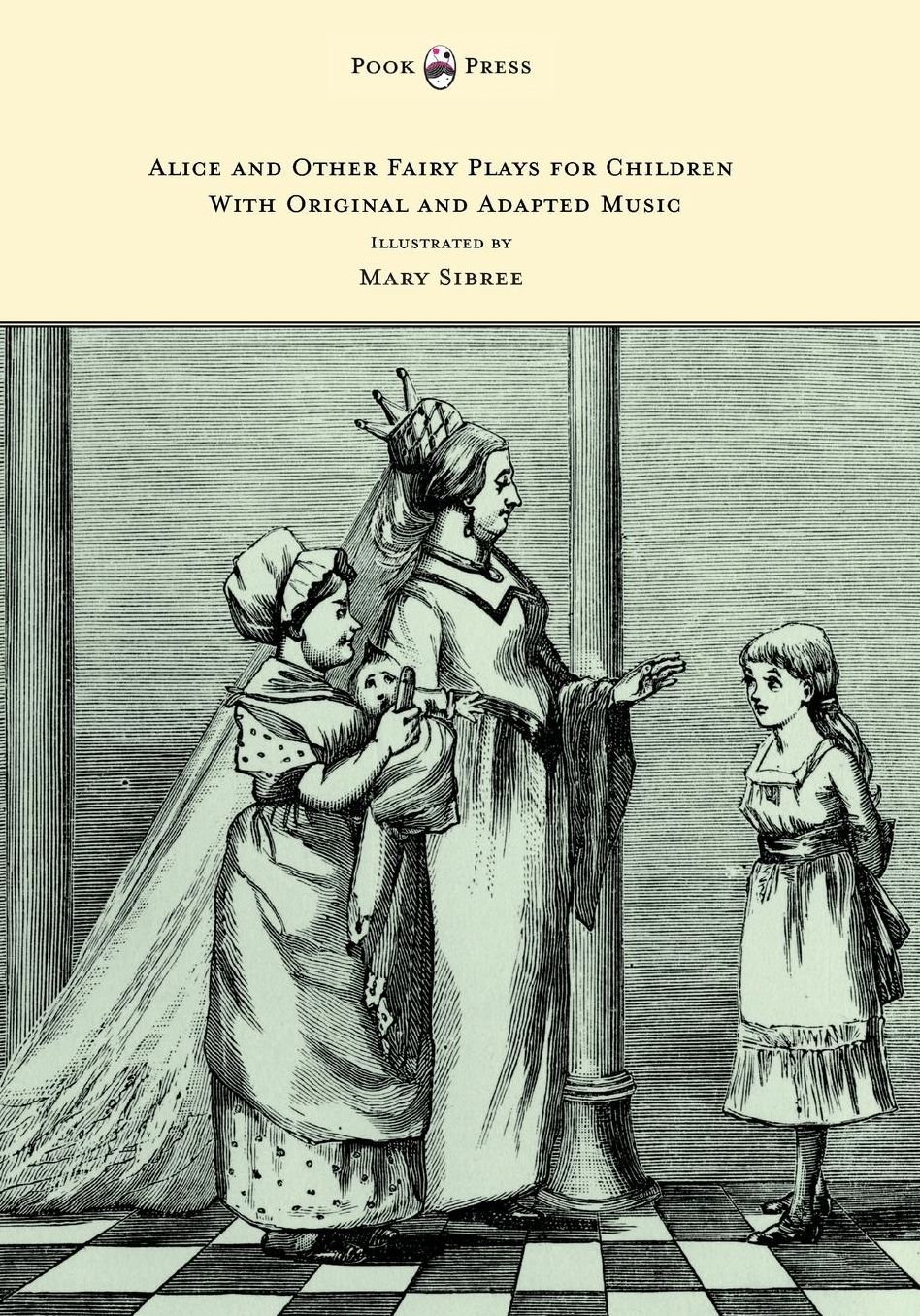 Alice and Other Fairy Plays for Children - With Original Plates and Four Picture-Initials - With Original and Adapted Music