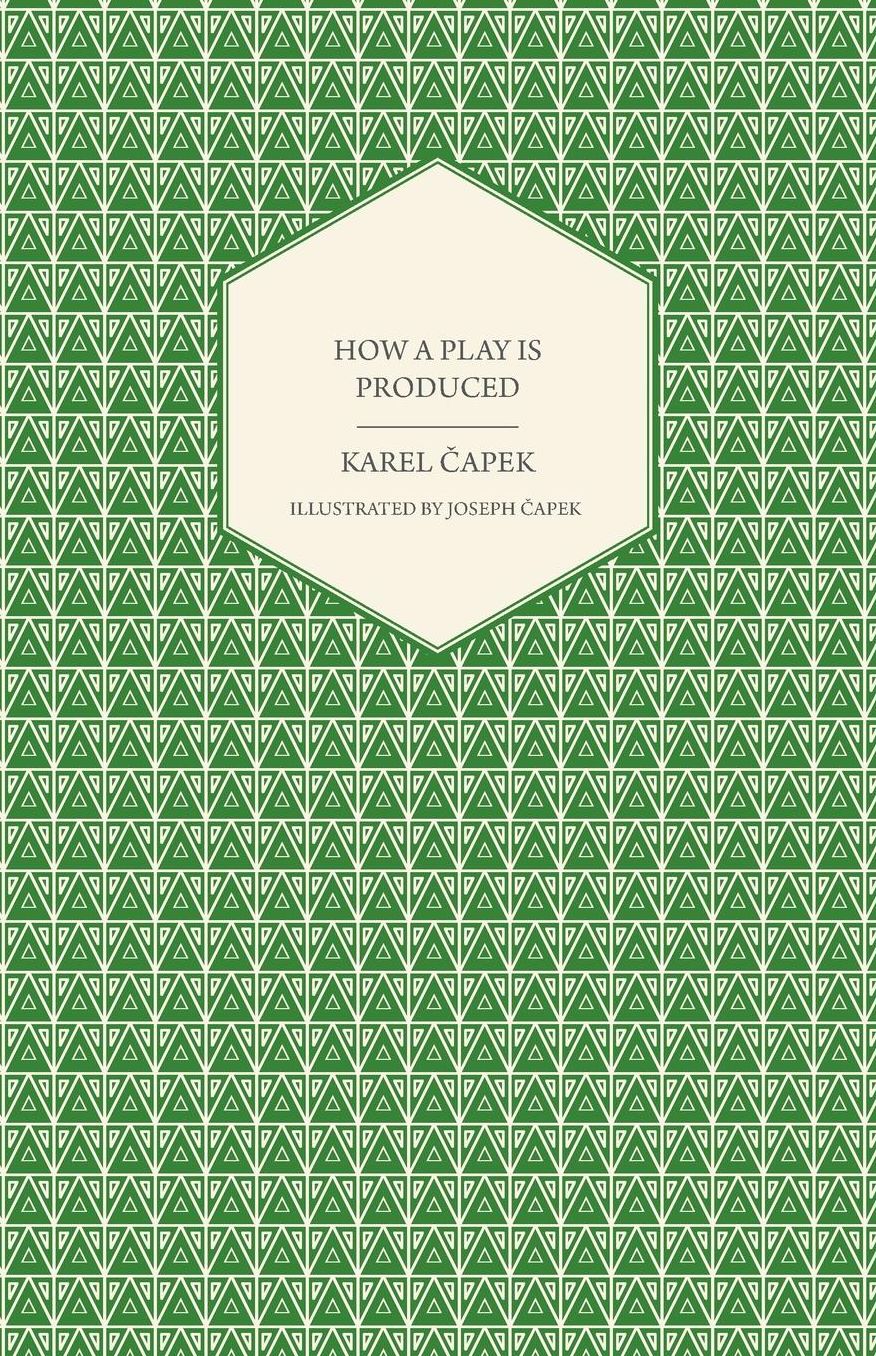 How a Play is Produced - Illustrated by Joseph Capek