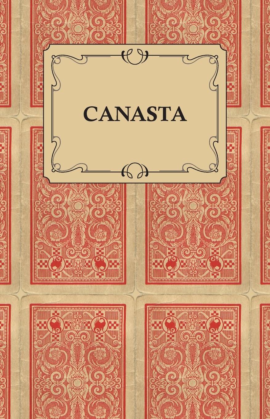Canasta - A Quick Way to Learn This Popular New Game With Instructions For Skillful Play