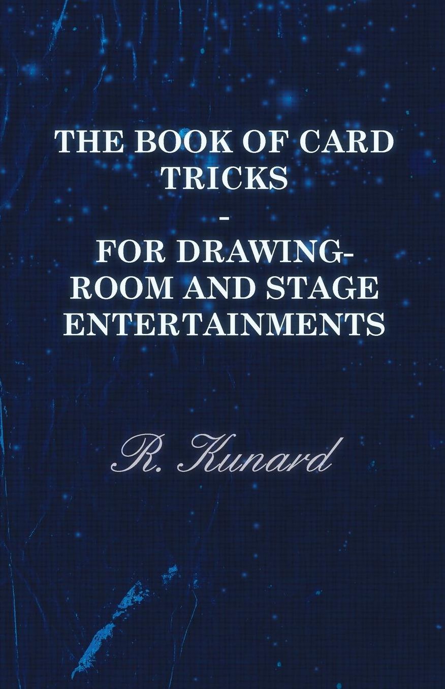 The Book Of Card Tricks - For Drawing-Room And Stage Entertainments