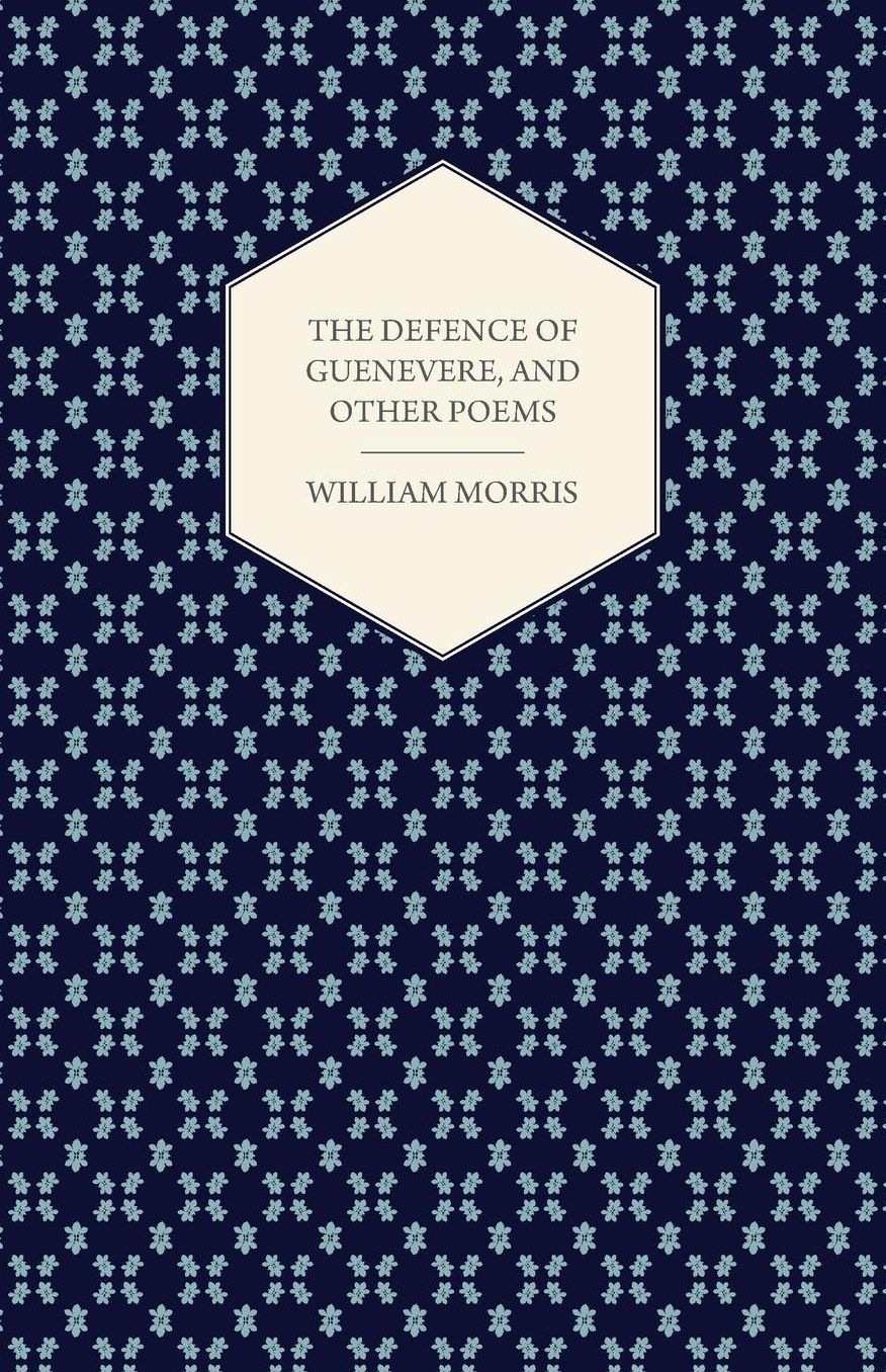 The Defence of Guenevere, and Other Poems (1858)