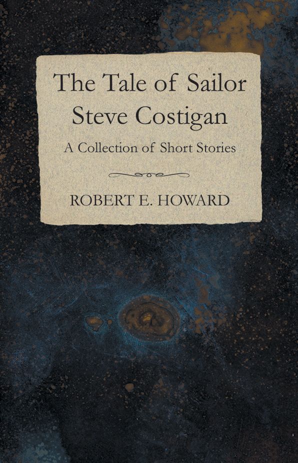 The Tale of Sailor Steve Costigan (A Collection of Short Stories)