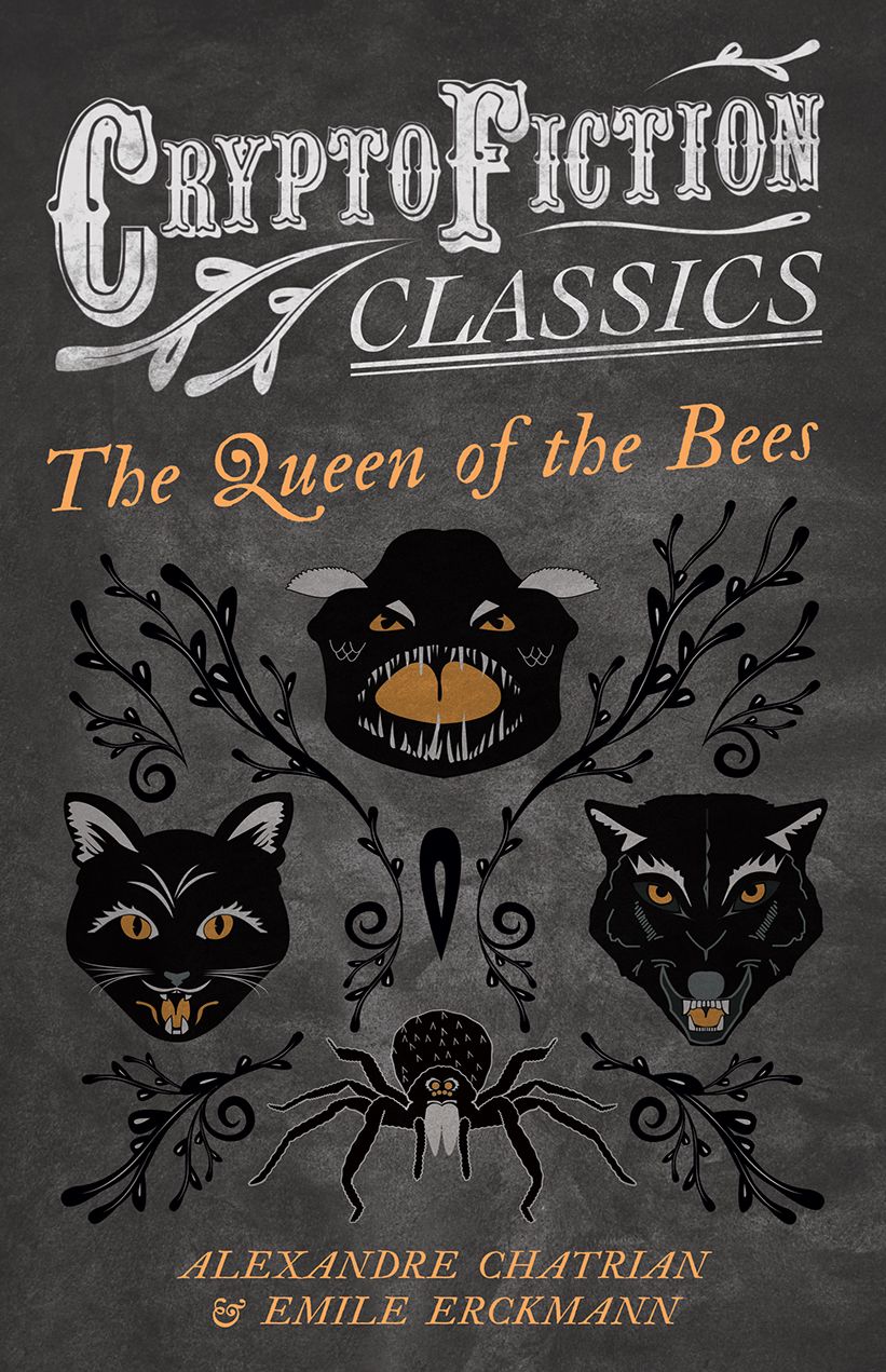 The Queen of the Bees (Cryptofiction Classics - Weird Tales of Strange Creatures)