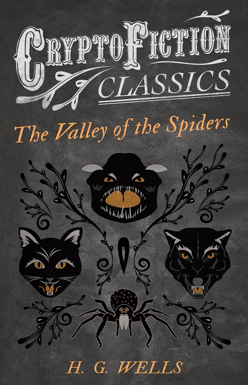 The Valley of the Spiders (Cryptofiction Classics - Weird Tales of Strange Creatures)