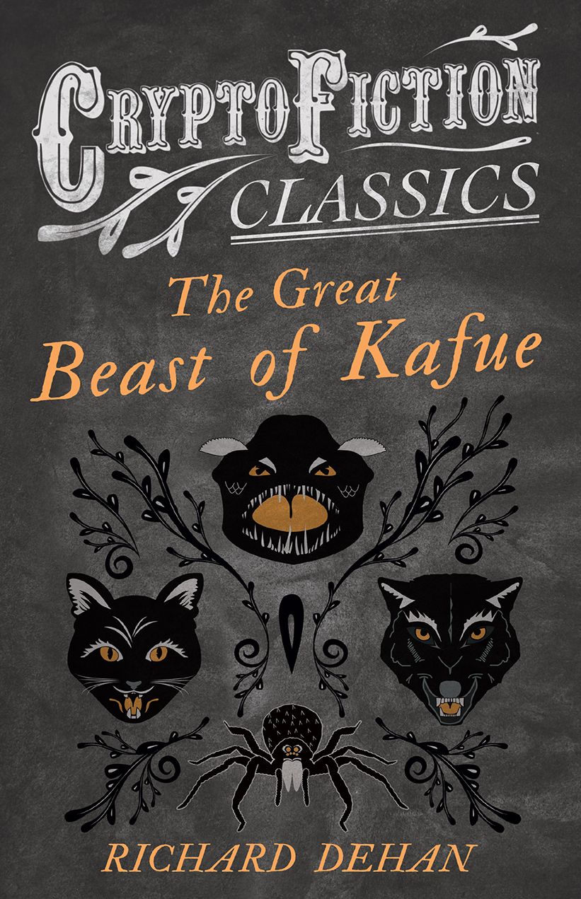 The Great Beast of Kafue (Cryptofiction Classics - Weird Tales of Strange Creatures)