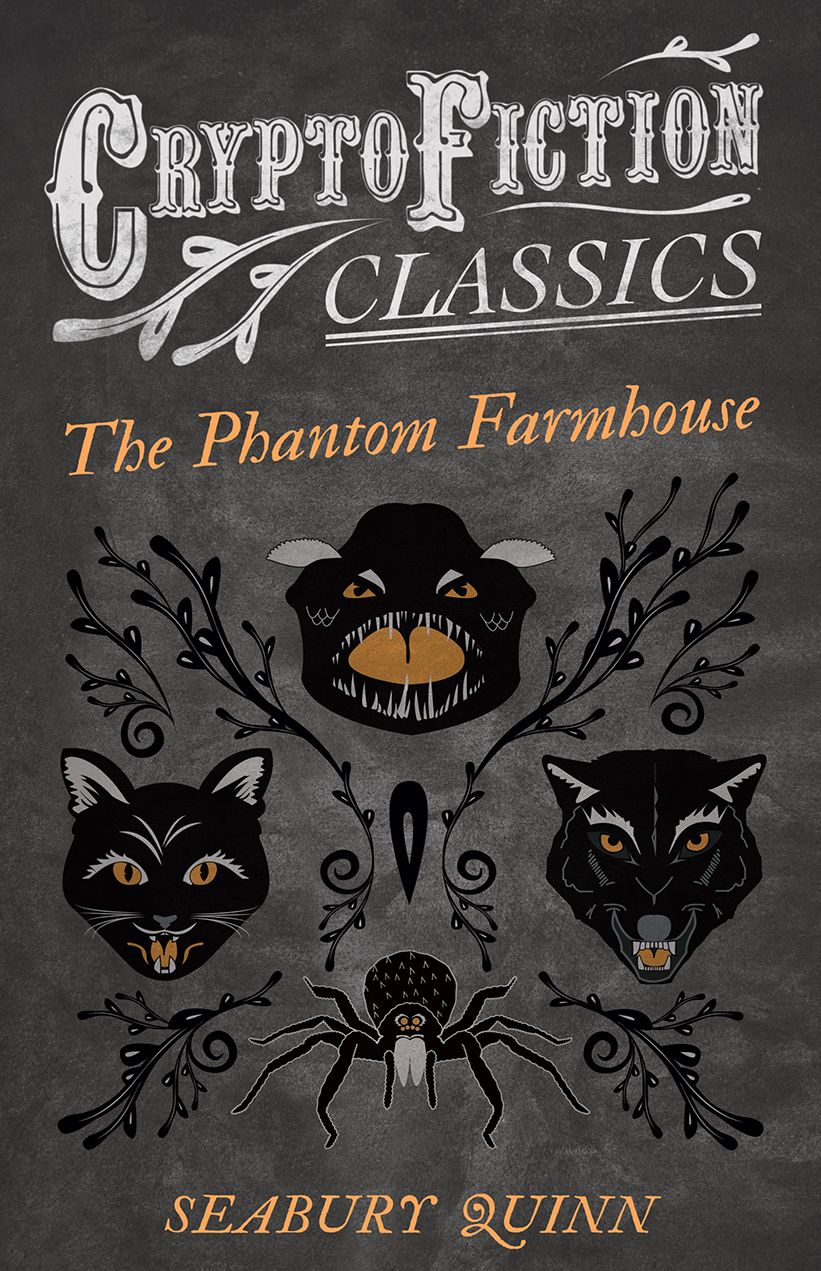 The Phantom Farmhouse (Cryptofiction Classics - Weird Tales of Strange Creatures)