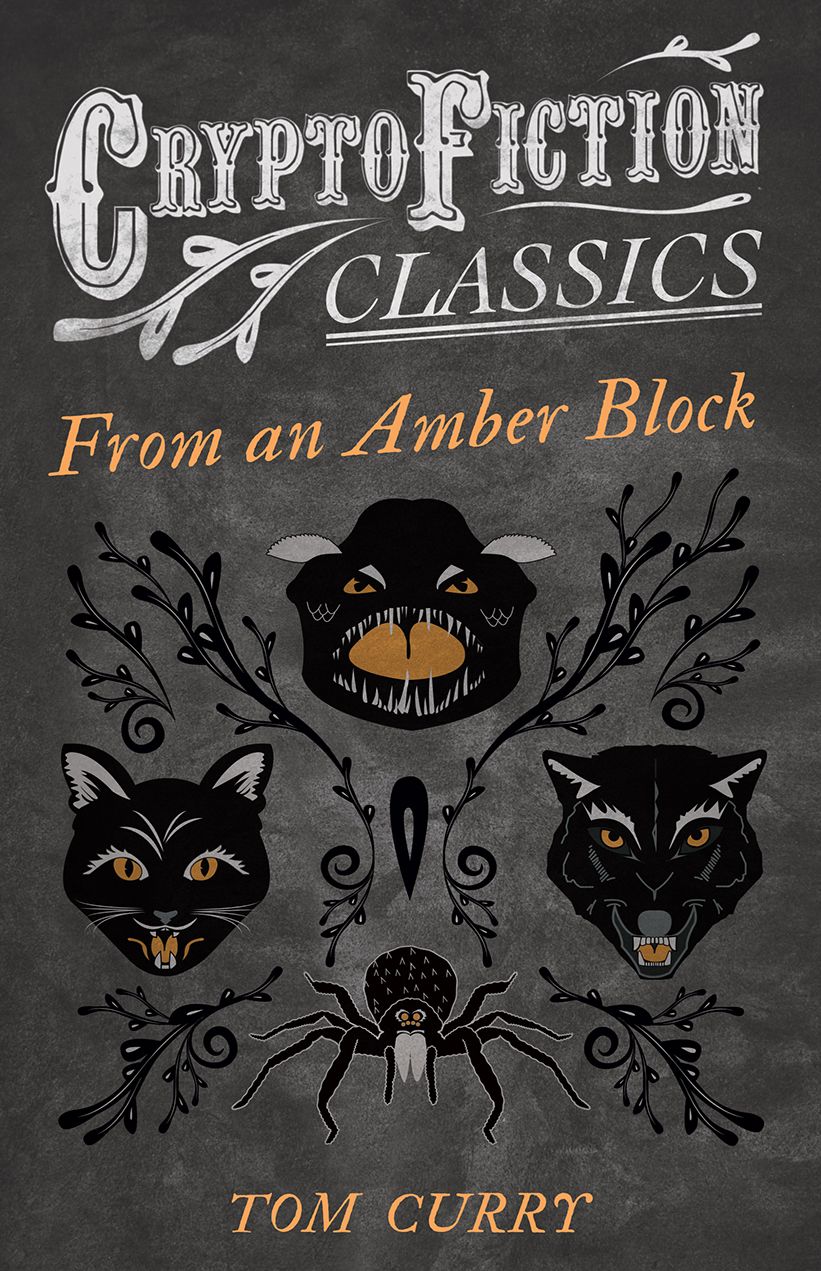 From an Amber Block (Cryptofiction Classics - Weird Tales of Strange Creatures)