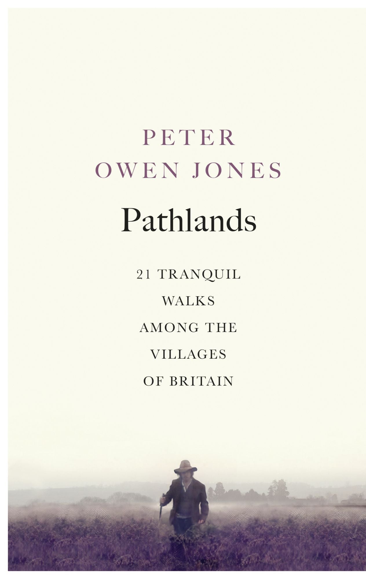 Pathlands: 21 Tranquil Walks Among the Villages of Britain