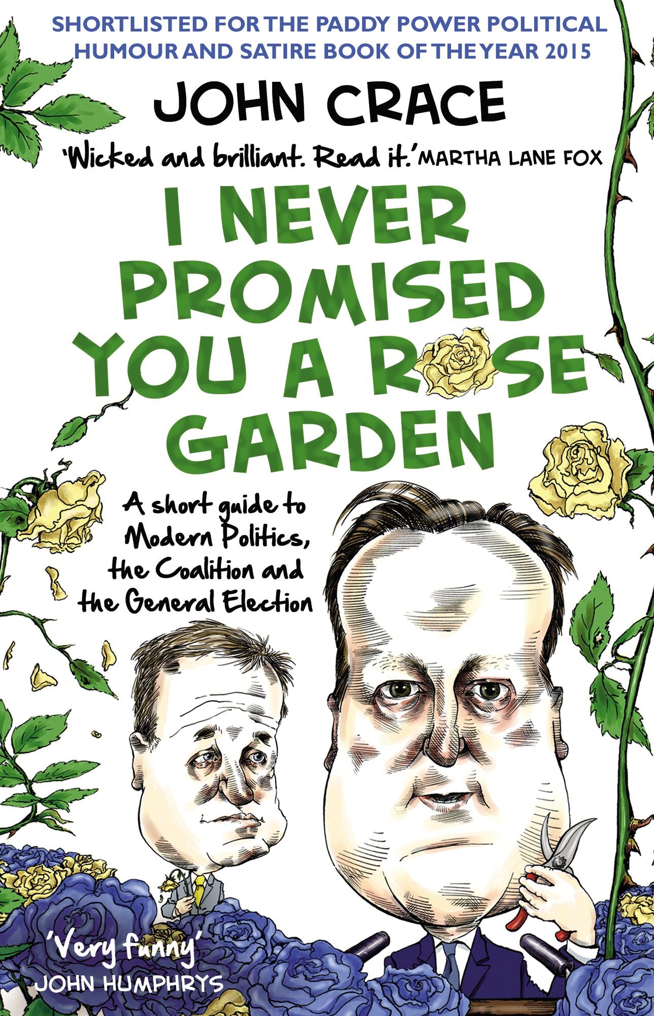 I Never Promised You a Rose Garden: A Short Guide to Modern Politics, the Coalition and the General Election