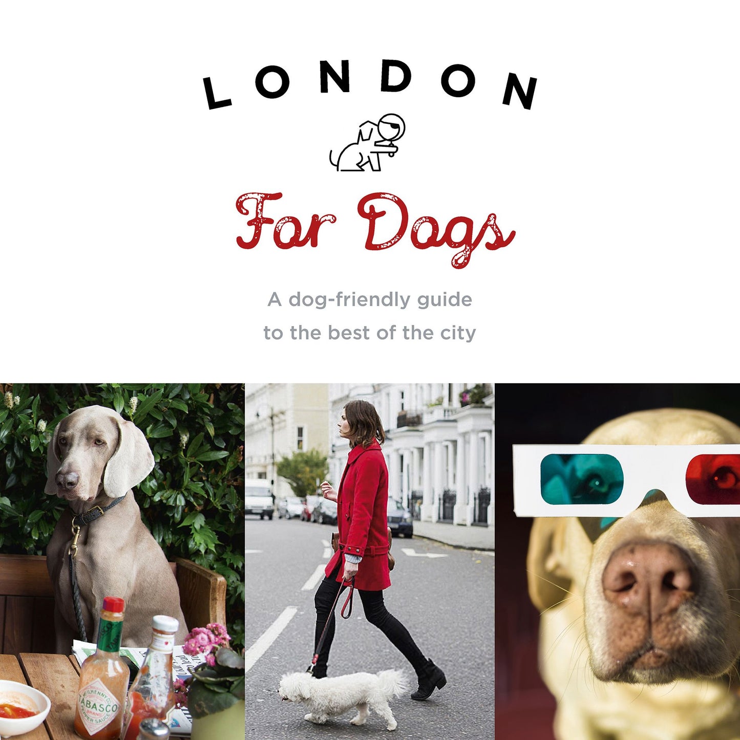 London For Dogs: A dog-friendly guide to the best of the city